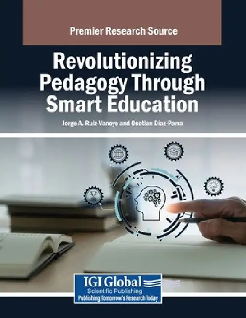 Revolutionizing Pedagogy Through Smart Education by Jorge A. Ruiz-Vanoye