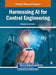 Harnessing AI for Control Engineering by Mohamed Arezki Mellal