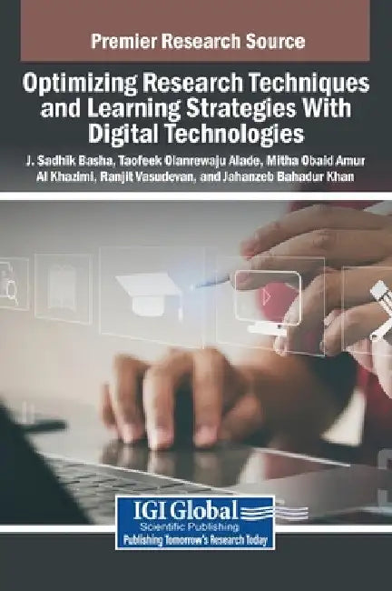 Optimizing Research Techniques and Learning Strategies With Digital Technologies by J. Sadhik Basha