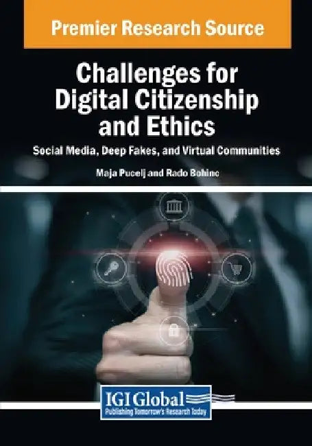 Challenges for Digital Citizenship and Ethics: Social Media, Deep Fakes, and Virtual Communities by Maja Pucelj