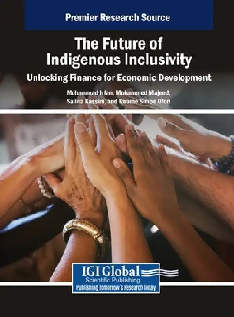 The Future of Indigenous Inclusivity: Unlocking Finance for Economic Development by Mohammad Irfan