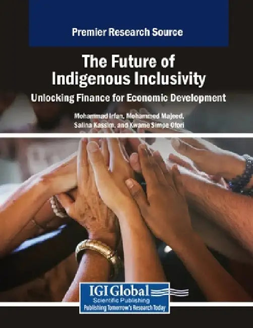The Future of Indigenous Inclusivity: Unlocking Finance for Economic Development by Mohammad Irfan
