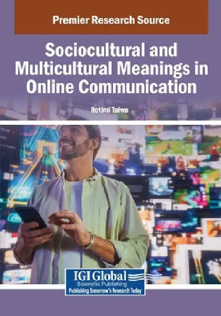 Sociocultural and Multicultural Meanings in Online Communication by Rotimi Taiwo