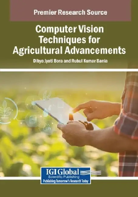 Computer Vision Techniques for Agricultural Advancements by Dibya Jyoti Bora