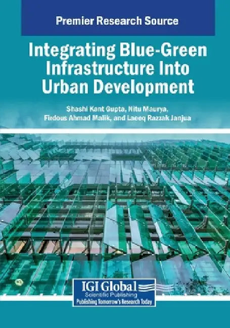 Integrating Blue-Green Infrastructure Into Urban Development by Shashi Kant Gupta