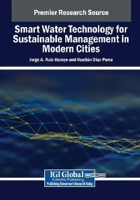 Smart Water Technology for Sustainable Management in Modern Cities by Jorge A. Ruiz-Vanoye