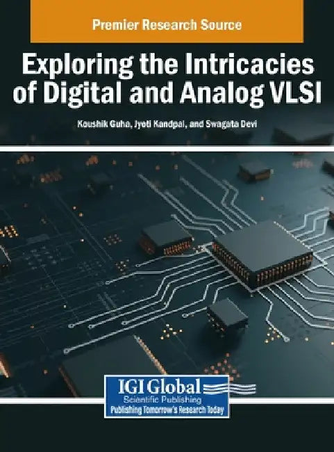 Exploring the Intricacies of Digital and Analog VLSI by Koushik Guha