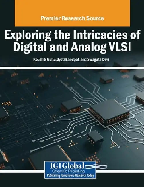 Exploring the Intricacies of Digital and Analog VLSI by Koushik Guha
