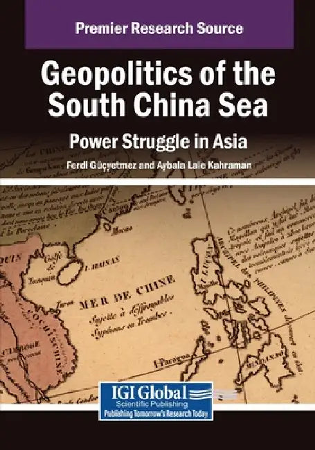 Geopolitics of the South China Sea: Power Struggle in Asia by Ferdi G