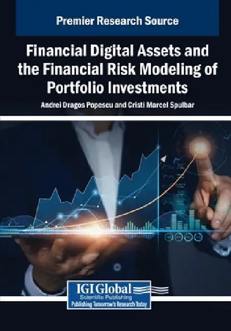 Financial Digital Assets and the Financial Risk Modeling of Portfolio Investments by Andrei Dragos Popescu