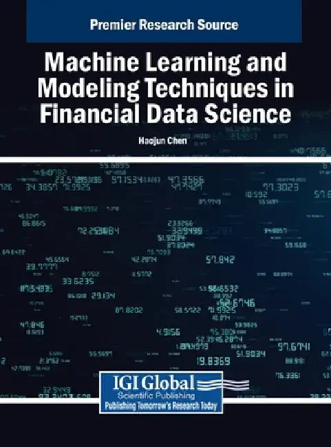 Machine Learning and Modeling Techniques in Financial Data Science by Haojun Chen