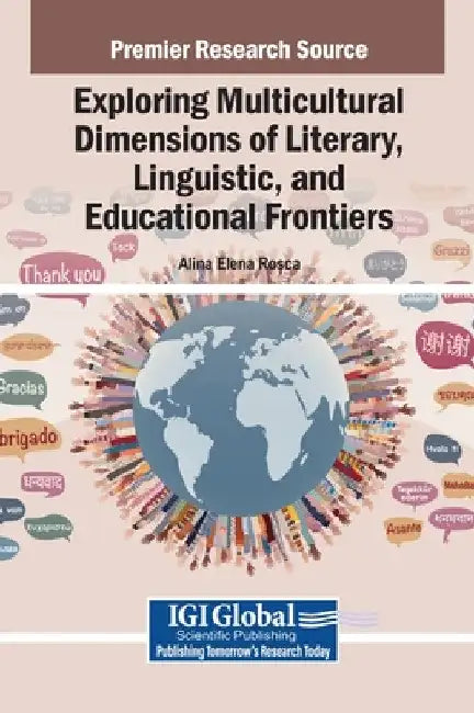 Exploring Multicultural Dimensions of Literary, Linguistic, and Educational Frontiers by Alina-Elena Roșca