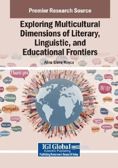 Exploring Multicultural Dimensions of Literary, Linguistic, and Educational Frontiers by Alina-Elena Roșca