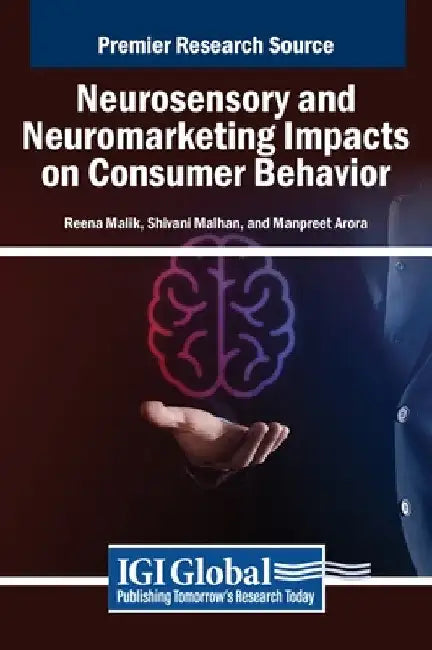 Neurosensory and Neuromarketing Impacts on Consumer Behavior by Reena Malik