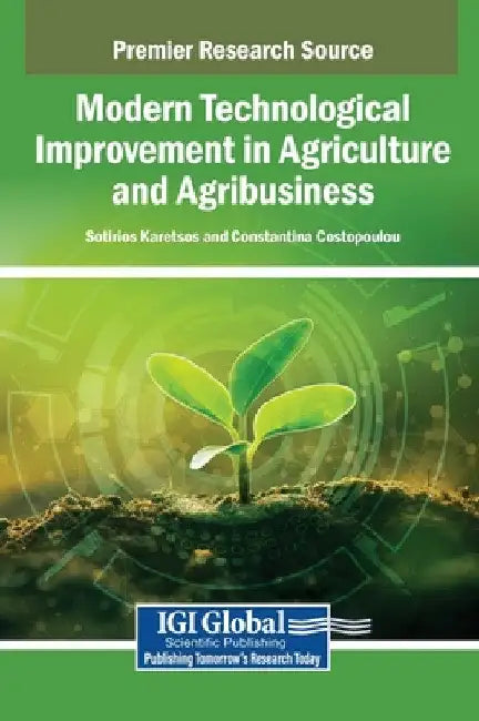 Modern Technological Improvement in Agriculture and Agribusiness by Sotirios Karetsos