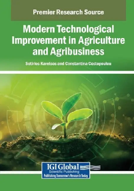 Modern Technological Improvement in Agriculture and Agribusiness by Sotirios Karetsos