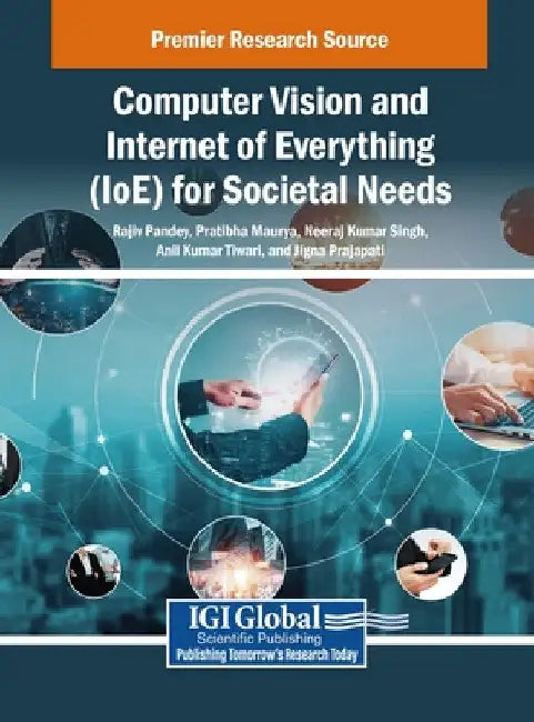 Computer Vision and Internet of Everything (IoE) for Societal Needs by Rajiv Pandey