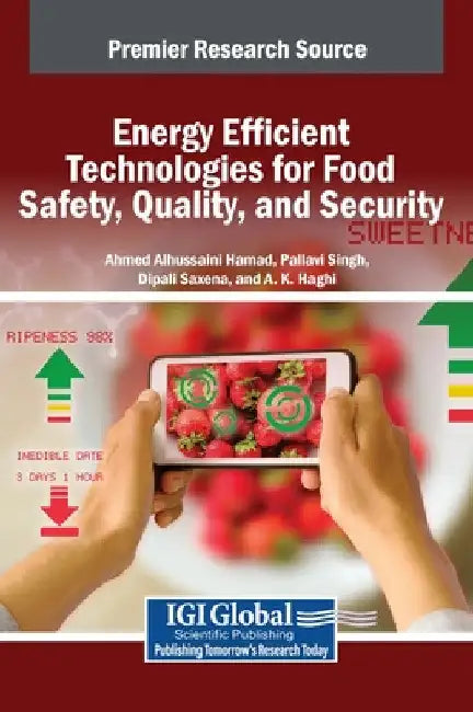 Energy Efficient Technologies for Food Safety, Quality, and Security by Ahmed Alhussaini Hamad