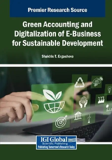 Green Accounting and Digitalization of E-Business for Sustainable Development by Shakhlo T. Ergasheva