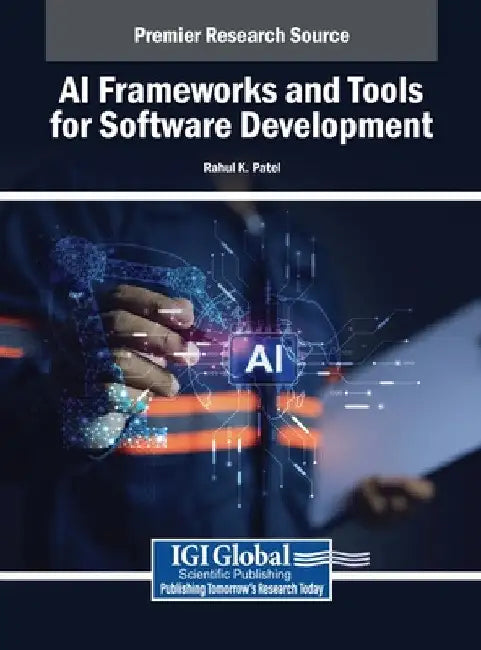 AI Frameworks and Tools for Software Development by Rahul K. Patel