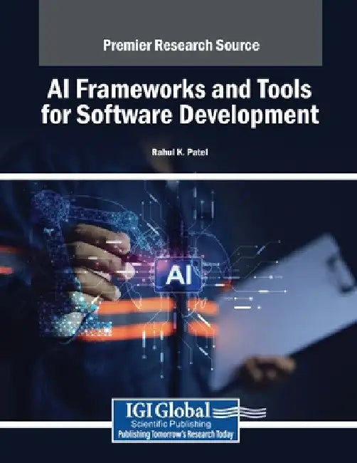 AI Frameworks and Tools for Software Development by Rahul K. Patel