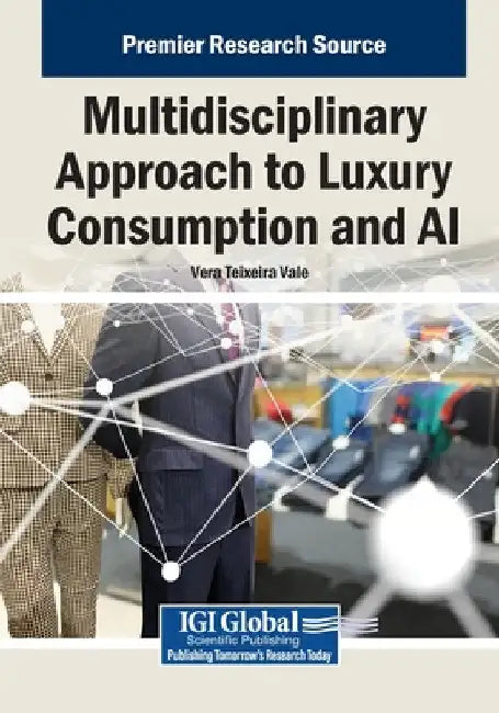 Multidisciplinary Approach to Luxury Consumption and AI by Vera Teixeira Vale