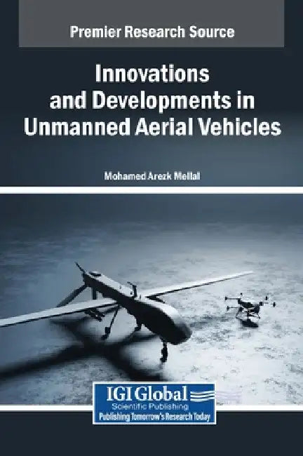 Innovations and Developments in Unmanned Aerial Vehicles by Mohamed Arezk Mellal