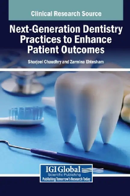 Next-Generation Dentistry Practices to Enhance Patient Outcomes by Sharjeel Chaudhry