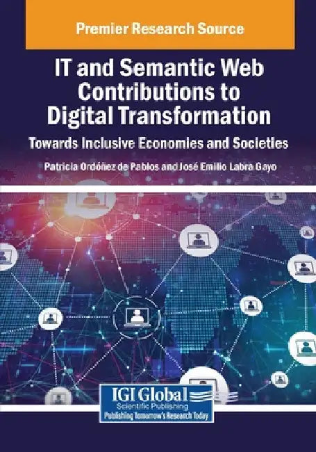 IT and Semantic Web Contributions to Digital Transformation: Towards Inclusive Economies and Societies by Patricia Ord