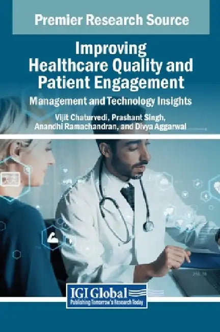 Improving Healthcare Quality and Patient Engagement: Management and Technology Insights by Vijit Chaturvedi