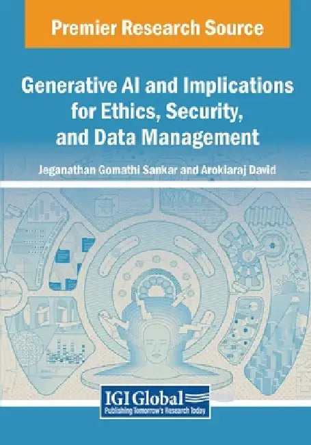 Generative AI and Implications for Ethics, Security, and Data Management by Jeganathan Gomathi Sankar