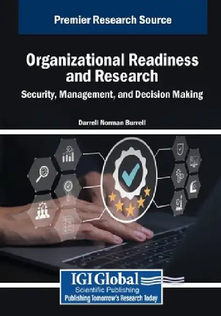 Organizational Readiness and Research: Security, Management, and Decision Making by Darrell Norman Burrell