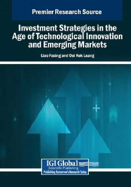 Investment Strategies in the Age of Technological Innovation and Emerging Markets by Liao Faxing