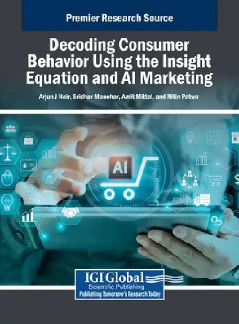 Decoding Consumer Behavior Using the Insight Equation and AI Marketing by Arjun J. Nair