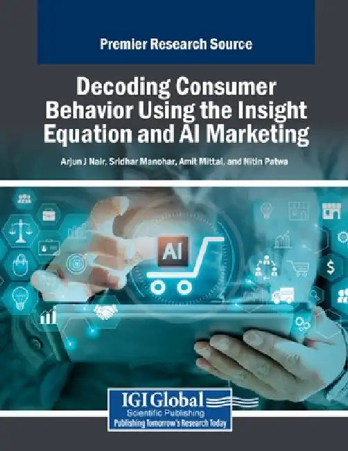 Decoding Consumer Behavior Using the Insight Equation and AI Marketing by Arjun J. Nair