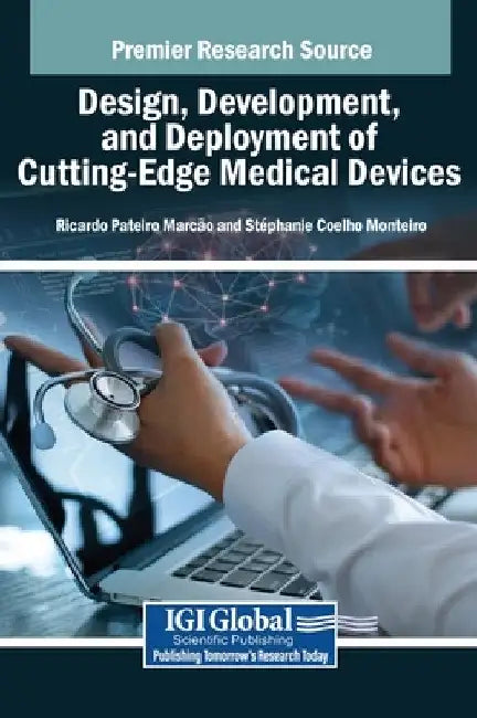 Design, Development, and Deployment of Cutting-Edge Medical Devices by Ricardo Pateiro Marc O.