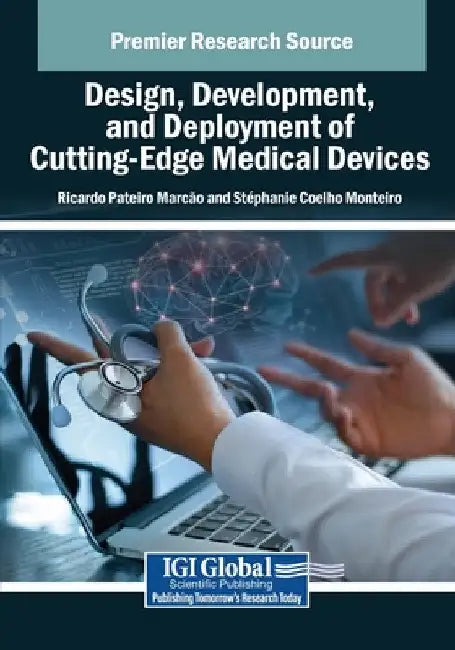 Design, Development, and Deployment of Cutting-Edge Medical Devices by Ricardo Pateiro Marc O.