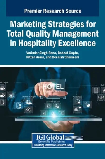 Marketing Strategies for Total Quality Management in Hospitality Excellence by Varinder Singh Rana, Babeet Gupta, Nittan Arora