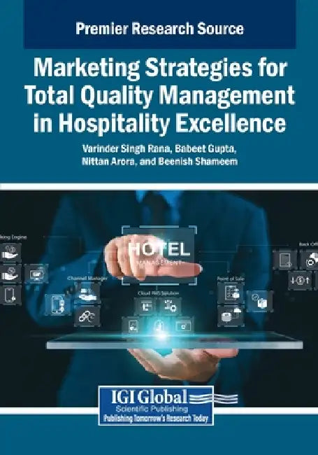 Marketing Strategies for Total Quality Management in Hospitality Excellence by Varinder Singh Rana, Babeet Gupta, Nittan Arora