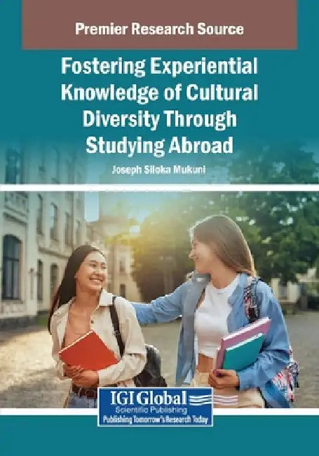 Fostering Experiential Knowledge of Cultural Diversity Through Studying Abroad by Joseph Siloka Mukuni