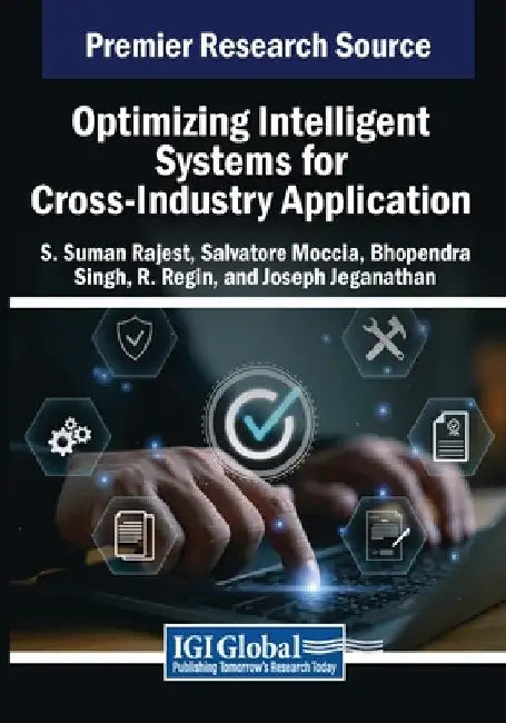Optimizing Intelligent Systems for Cross-Industry Application by S. Suman Rajest