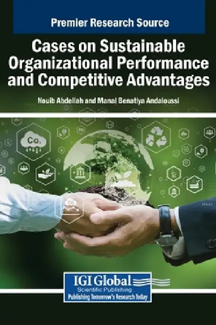Cases on Sustainable Organizational Performance and Competitive Advantages by Nouib Abdellah