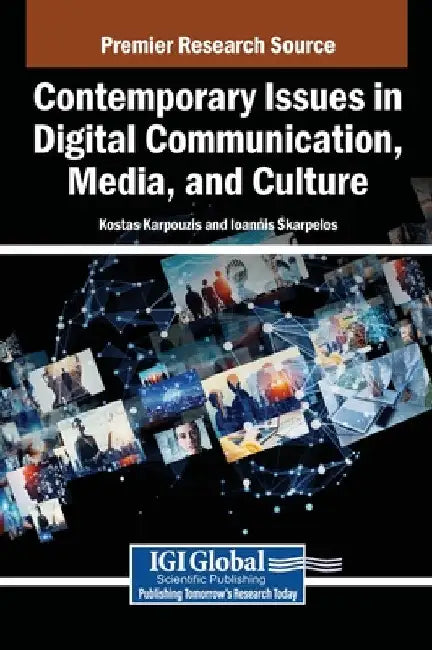 Contemporary Issues in Digital Communication, Media, and Culture by Kostas Karpouzis