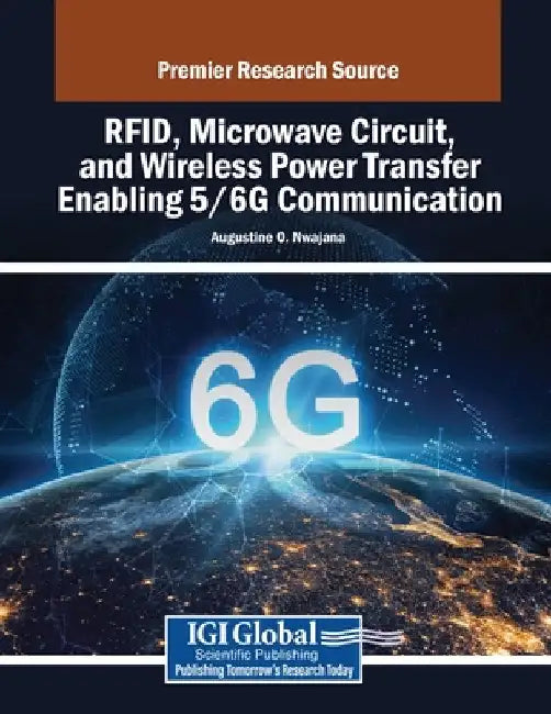 RFID, Microwave Circuit, and Wireless Power Transfer Enabling 5/6G Communication by Augustine O. Nwajana