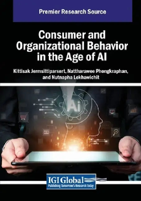 Consumer and Organizational Behavior in the Age of AI by Kittisak Jermsittiparsert