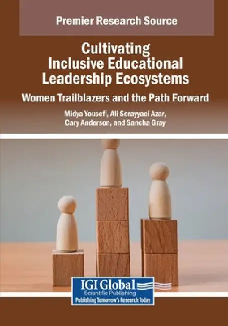 Cultivating Inclusive Educational Leadership Ecosystems: Women Trailblazers and the Path Forward by Midya Yousefi