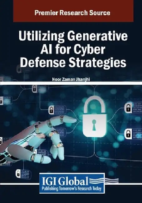 Utilizing Generative AI for Cyber Defense Strategies by Noor Zaman Jhanjhi