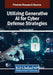 Utilizing Generative AI for Cyber Defense Strategies by Noor Zaman Jhanjhi