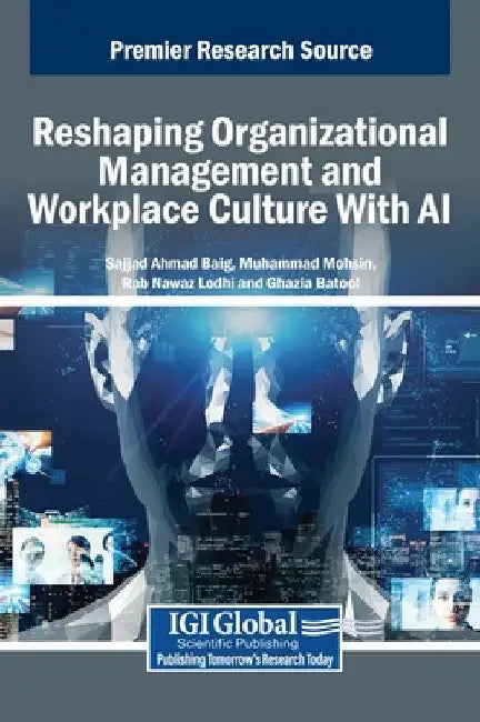 Reshaping Organizational Management and Workplace Culture With AI by Sajjad Ahmad Baig