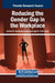 Reducing the Gender Gap in the Workplace by Cynthia M. Montaudon-Tomas